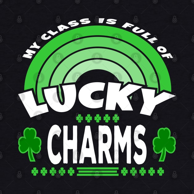 My Class Is Full Of Lucky Charms Text White Green by JaussZ